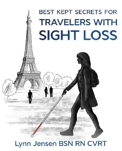 Best Kept Secrets for Travelers with Sight Loss: Large Print Edition by Lynn Jensen