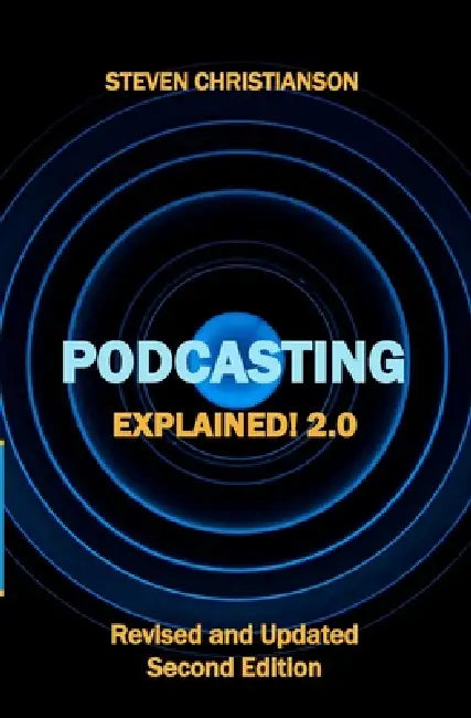 Podcasting Explained!: 2.0 by Melanie Taddeo, Mike O'Sullivan, Dennis Mills