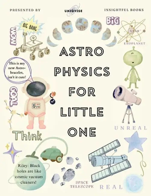 Astrophysics For Little One: Minutely Illustrated Colorful Journey Of Riley, With Proper Parent Note! by Sadaf Shahab Azmi
