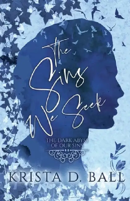 The Sins We Seek by Krista D. Ball
