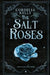 The Salt Roses by Cordelia Kelly