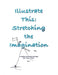Illustrate This: Stretching the Imagination: Kids + Teens + Adults Vol. 1 by Moo '24