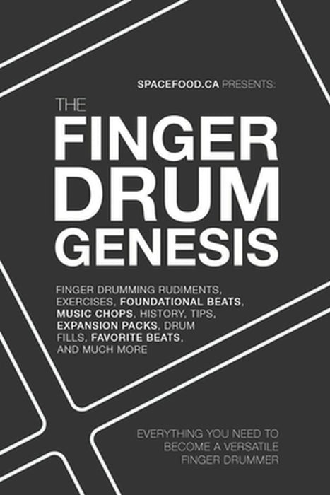 The Finger Drum Genesis: Finger Drumming Beats, Rudiments, Downloadable Resources, Music Chops, and Much More - BECOME A VERSATILE FINGER DRUMM by Aaron Spacefood