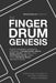 The Finger Drum Genesis: Finger Drumming Beats, Rudiments, Downloadable Resources, Music Chops, and Much More - BECOME A VERSATILE FINGER DRUMM by Aaron Spacefood