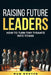 Raising Future Leaders: How to Turn Tiny Tyrants into Titans - Parenting and Education Strategies for School-Aged Children by Nam Nguyen
