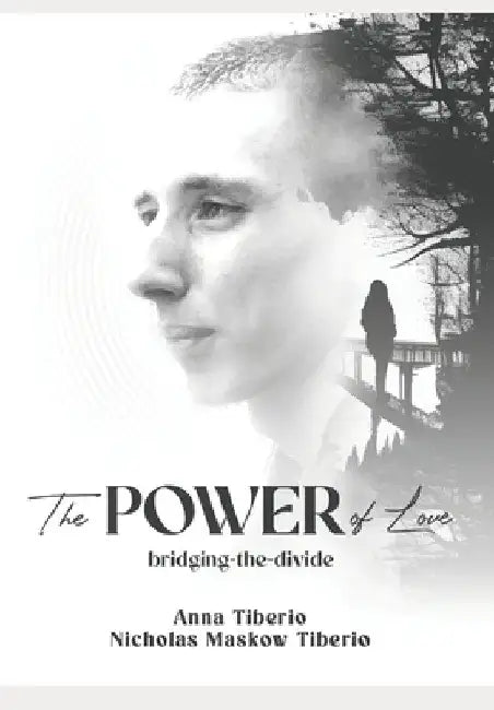 The POWER of Love: bridging-the-divide by Nicholas Maskow Tiberio