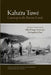 Kahaɂa Tuwé: Gateway to the Barren Lands by Morten Asfeldt, Bob Henderson, Juni Gahdële