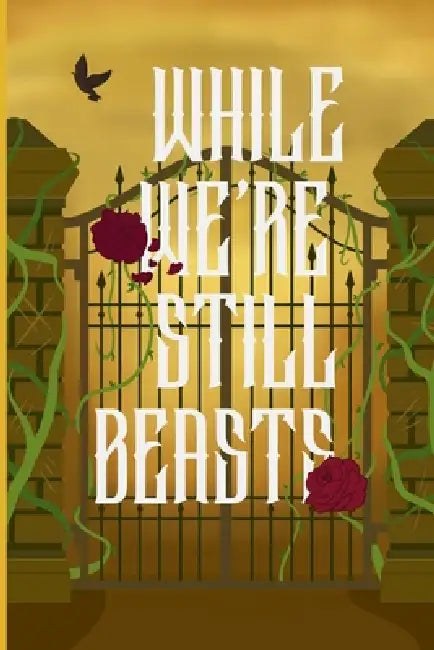 While We're Still Beasts by Alex Nonymous