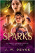 Sparks: A Post-Apocalyptic Fairy Tale by Devoe, J. R.