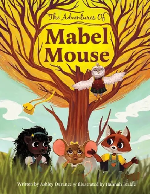 The Adventures of Mabel Mouse by Ashley Durance