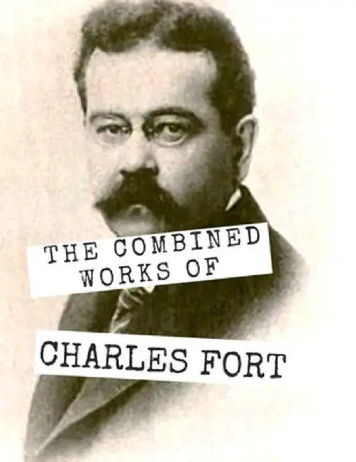 The Combined Works of Charles Fort by Charles Fort