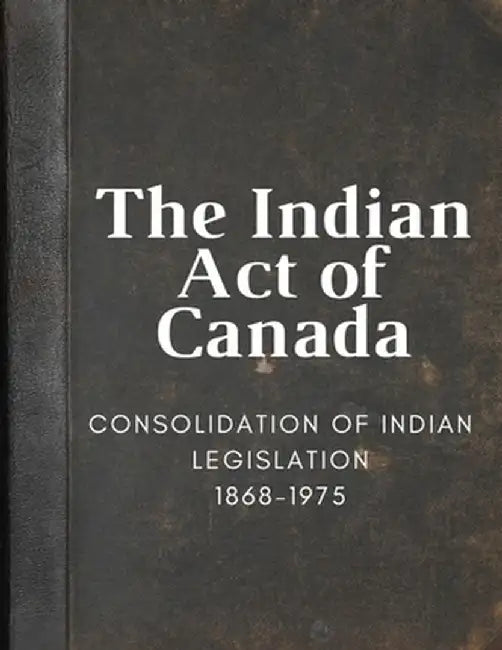 The Indian Act of Canada by Grimes