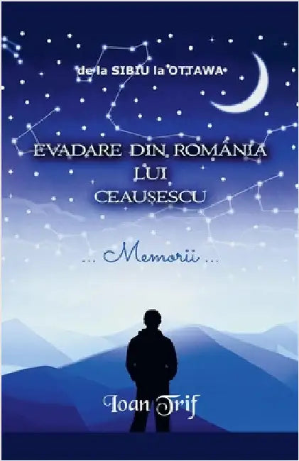 Evadare Din România Lui CeauȘescu by Trif, Ioan