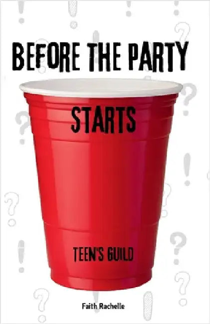 Before the Party Starts: Teen's Guild by Rachelle, Faith