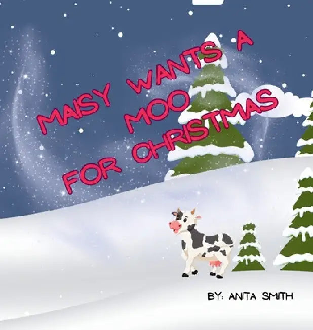 Maisy Wants a Moo for Christmas by Anita Smith