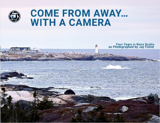 Come From Away With A Camera by Jay Fisher