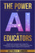 The Power of AI for Educators by Summers, Victoria R.