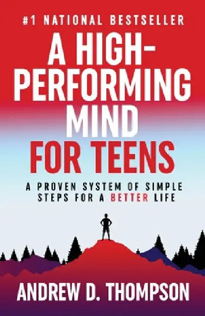 A High-Performing Mind for Teens by Andrew D. Thompson