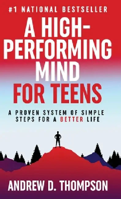 A High-Performing Mind for Teens by Andrew D. Thompson