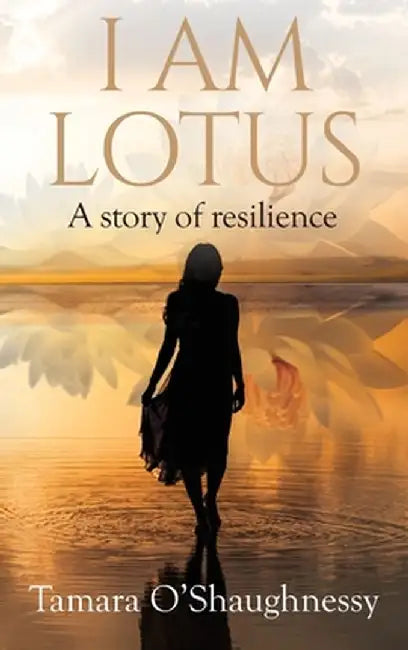 I Am Lotus by Tamara O'Shaughnessy
