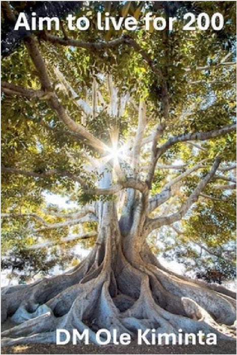 Aim to live for 200 by DM Ole Kiminta