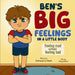 Ben's Big Feelings in a Little Body by Bethelene Hart