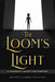 The Loom's Light: A Shadow's Quest for Purpose by Antonio Garrido Caballero