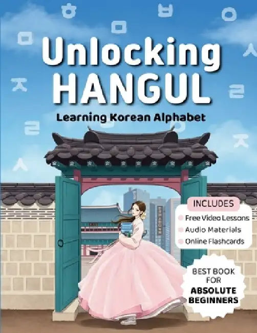 Unlocking Hangul - Learning Korean Alphabet: All-in-One Textbook to Learn Korean Language from Zero with Fluent Pronunciation Practice & Writing Hangu by Korean Study Cafe