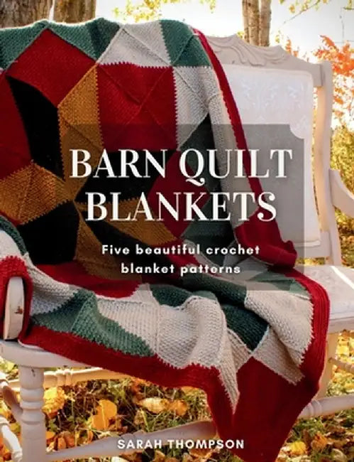 Barn Quilt Blankets Five Beautiful Crochet Blanket Patterns by Sarah Thompson
