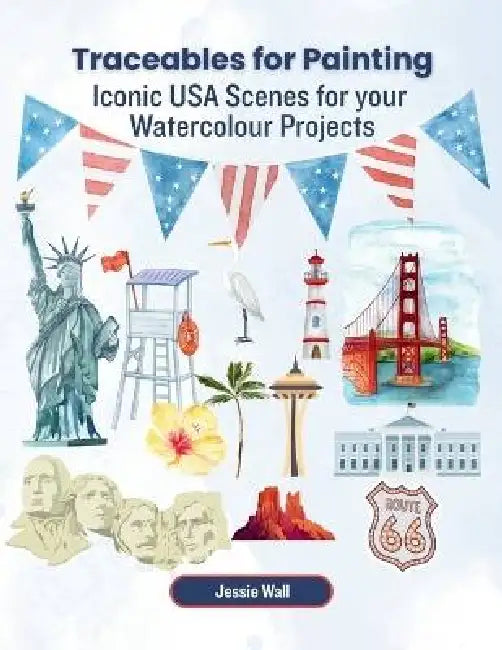 Traceables for Painting: Iconic USA Scenes for your Watercolour Projects by Jessie Wall