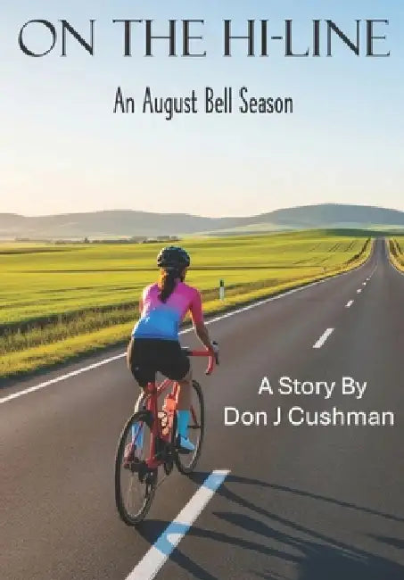 On The Hi-Line: An August Bell Season by Don J. Cushman