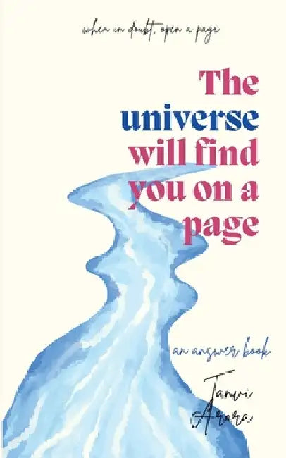 The Universe Will Find You on a Page: an Answer Book by Tanvi Arora