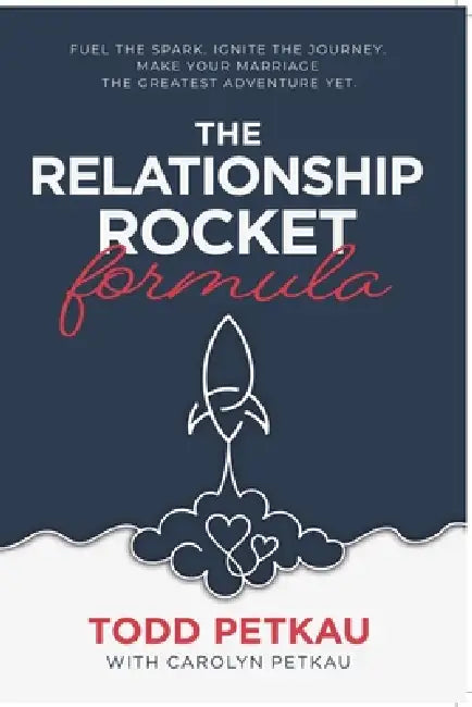 The Relationship Rocket Formula by Todd Petkau, Carolyn Petkau