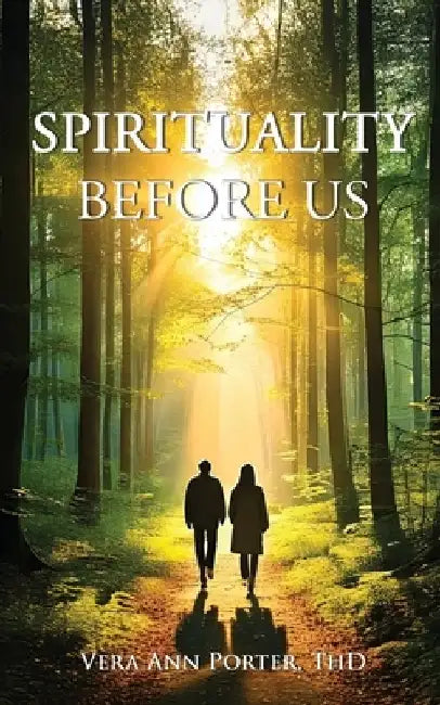 Spirituality Before Us by Vera Ann Porter