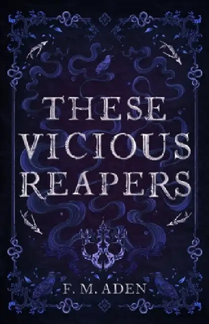 These Vicious Reapers by F. M. Aden
