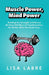 Muscle Power, Mind Power by Labre, Lisa