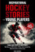 Inspirational Hockey Stories for Young Players and their Devoted Parents: From First Skate To Greatness-A Roadmap To Motivation, Skills, Sportsmanship by Ben Cooper