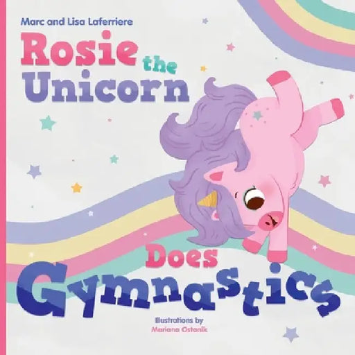 Rosie the Unicorn Does Gymnastics by Lisa Laferriere