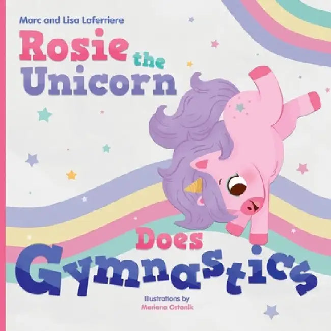 Rosie the Unicorn Does Gymnastics by Lisa Laferriere