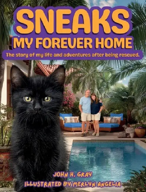 Sneaks My Forever Home by John H. Gray, Merlyn Angelia