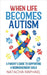 When Life Becomes Autism by Raphael, Natacha