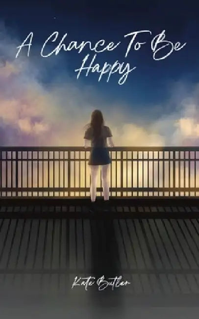 A Chance To Be Happy by Kate Butler