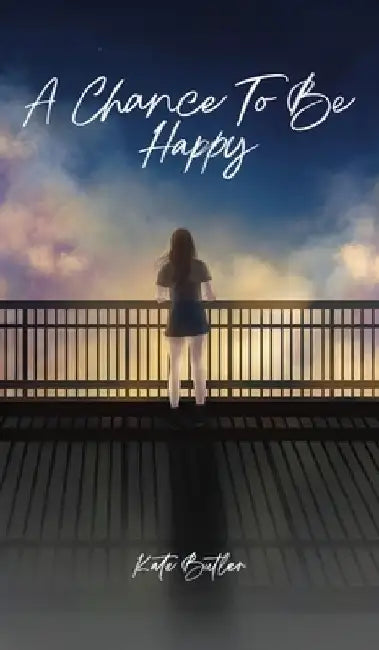 A Chance To Be Happy by Kate Butler