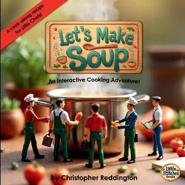 Let's Make Soup: An Interactive Cooking Adventure! by Christopher Reddington