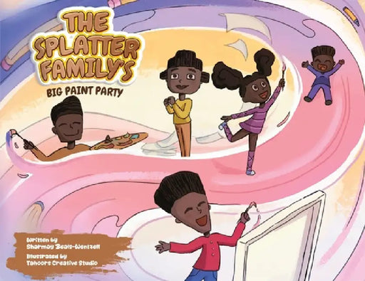 The Splatter Family's Big Paint Party by Sharmay Beals-Wentzell
