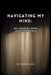 Navigating My Mind: My Journey with Schizophrenia by Connie Gass