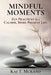 Mindful Moments: Zen Practices for a Calmer, More Present Life by Kai T. Murano