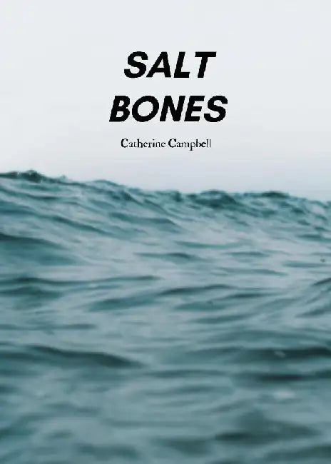 Salt Bones by Catherine Campbell
