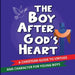 The Boy After God's Heart: A Christian Guide to Virtues and Godly Character for Boys by Ngozi Gloria Amakwe