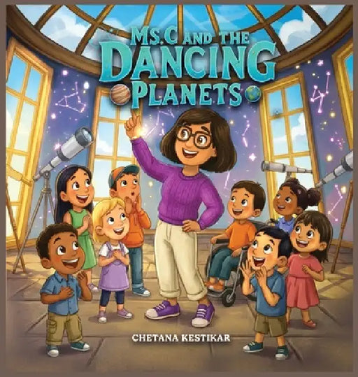 Ms. C and the Dancing Planets by Chetana Kestikar, Shreyas Das